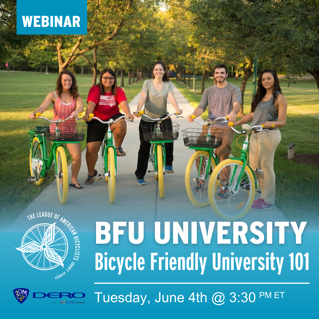 Students on bicycles at a college campus. A blue gradient serves as a backdrop for the League logo and the Dero logo, along with text labelled "BFU University: Bicycle Friendly University 101. Tuesday, June 4th, at 3:30PM ET."